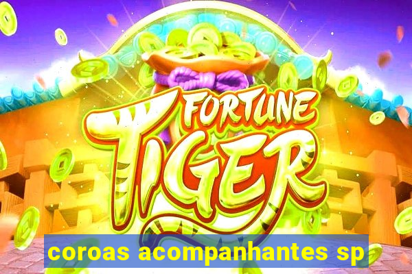 coroas acompanhantes sp