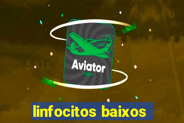 linfocitos baixos