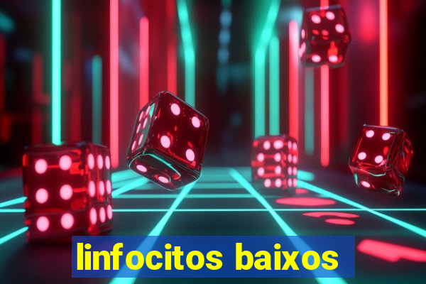linfocitos baixos