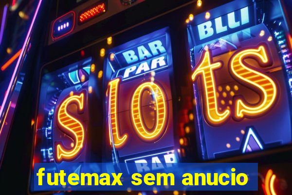 futemax sem anucio