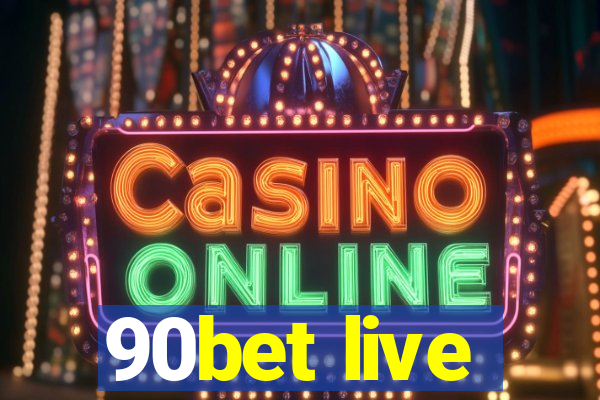 90bet live