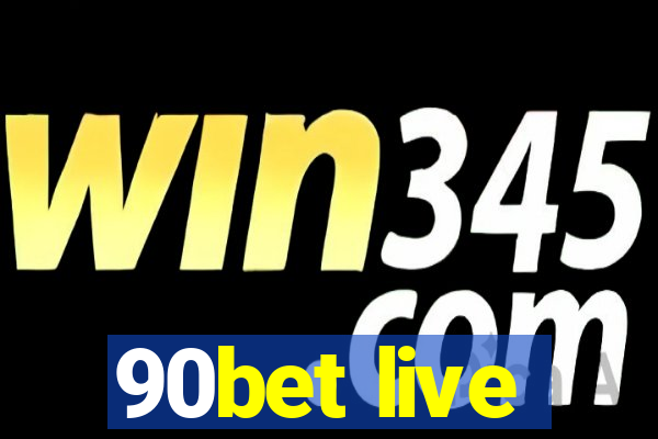90bet live
