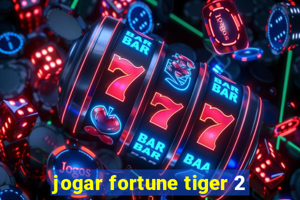 jogar fortune tiger 2