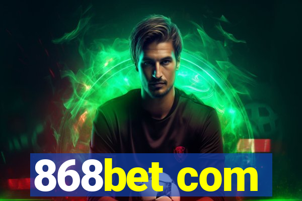 868bet com