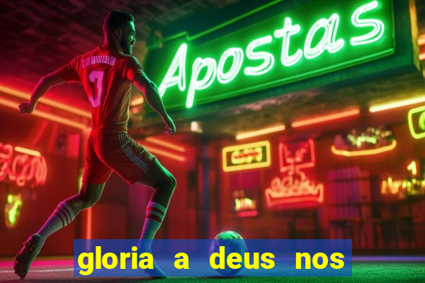 gloria a deus nos altos ceus letra
