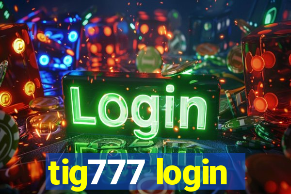 tig777 login