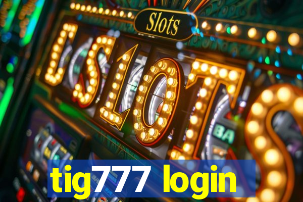 tig777 login