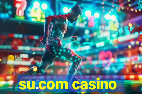 su.com casino