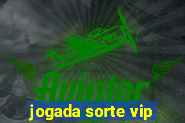 jogada sorte vip