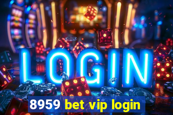8959 bet vip login