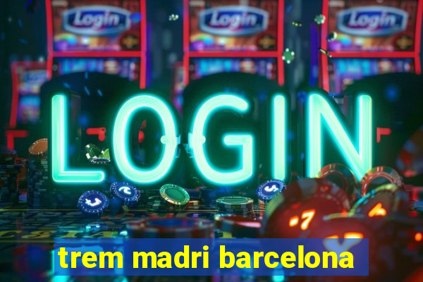 trem madri barcelona