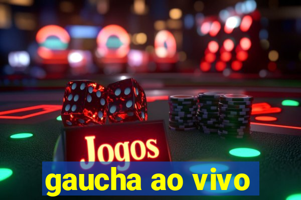 gaucha ao vivo