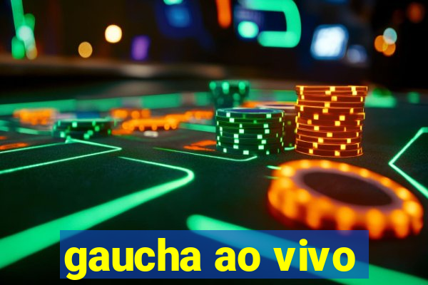 gaucha ao vivo