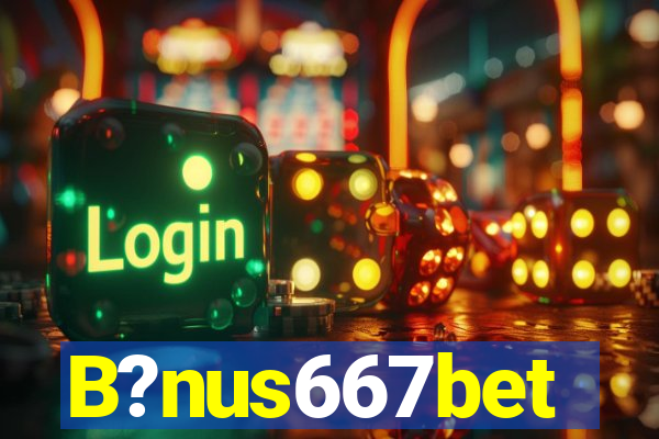 B?nus667bet