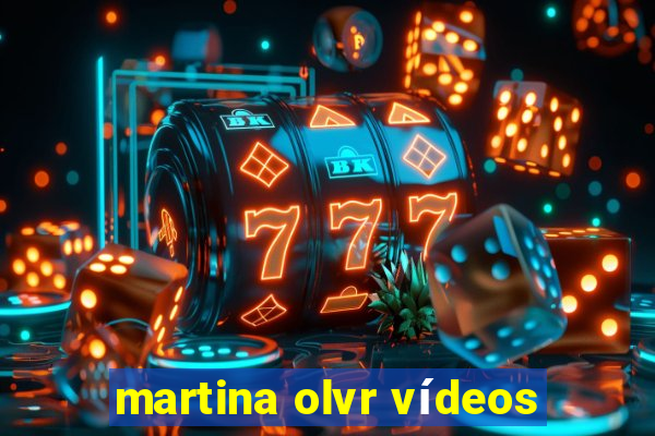 martina olvr vídeos