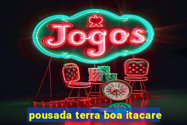 pousada terra boa itacare