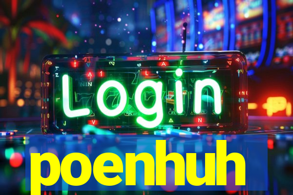 poenhuh