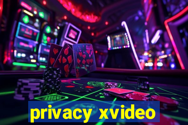 privacy xvideo