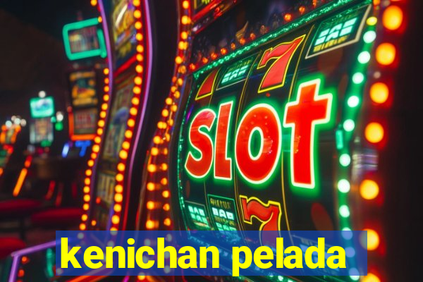 kenichan pelada