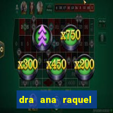 dra ana raquel proctologista botafogo