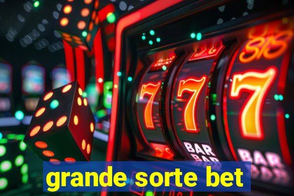 grande sorte bet