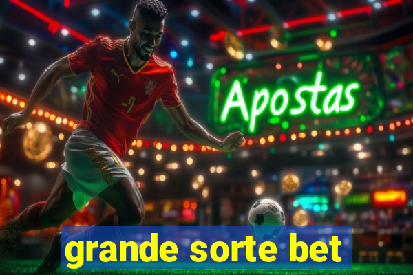 grande sorte bet
