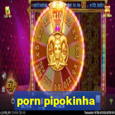 porn pipokinha