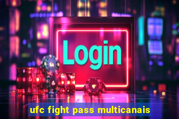 ufc fight pass multicanais