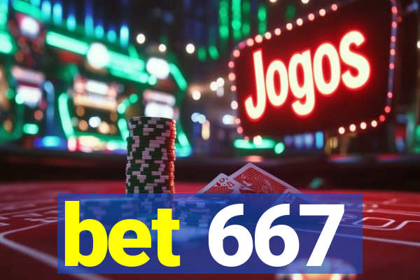bet 667