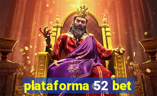 plataforma 52 bet