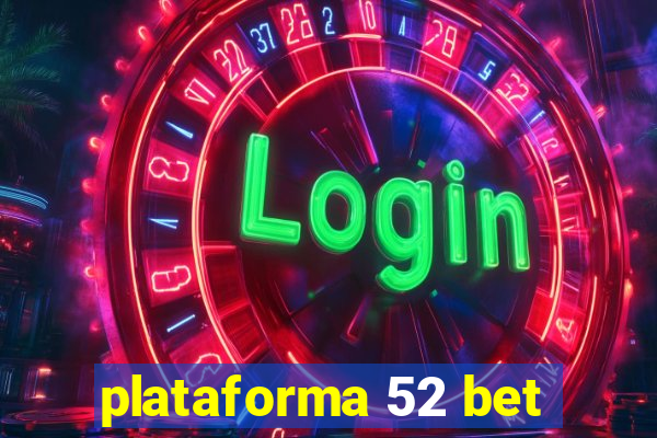 plataforma 52 bet