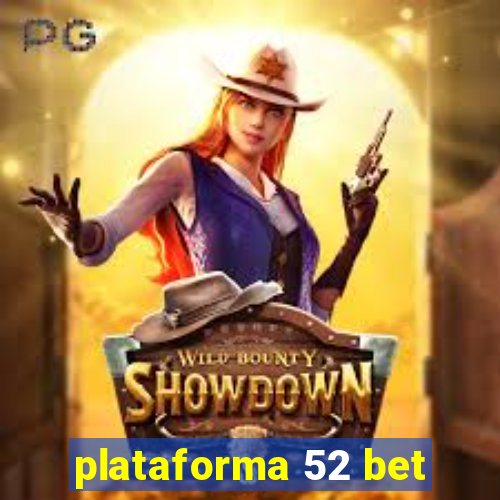 plataforma 52 bet