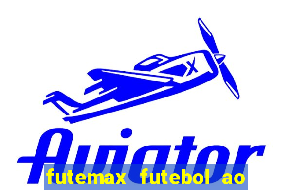 futemax futebol ao vivo online