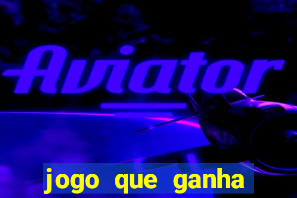 jogo que ganha dinheiro de verdade sem deposito
