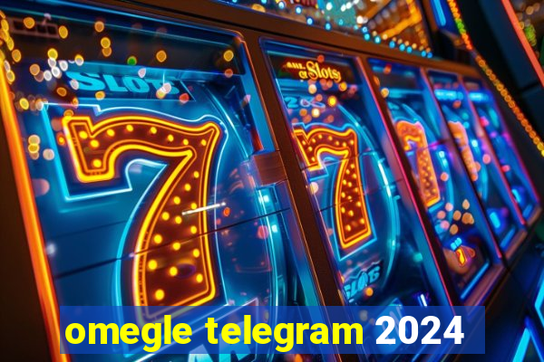 omegle telegram 2024