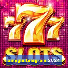 omegle telegram 2024