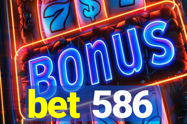 bet 586