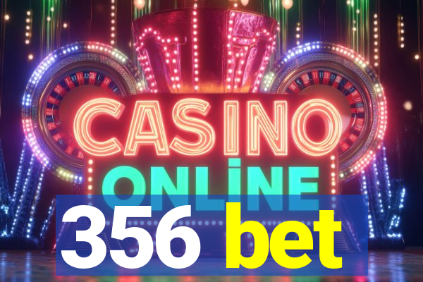 356 bet
