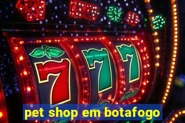 pet shop em botafogo