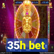 35h bet