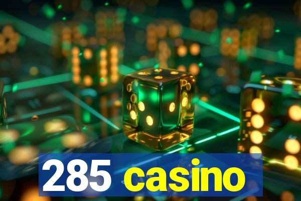 285 casino