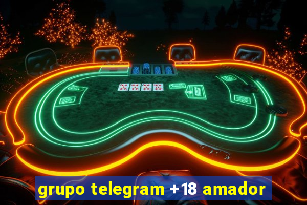 grupo telegram +18 amador