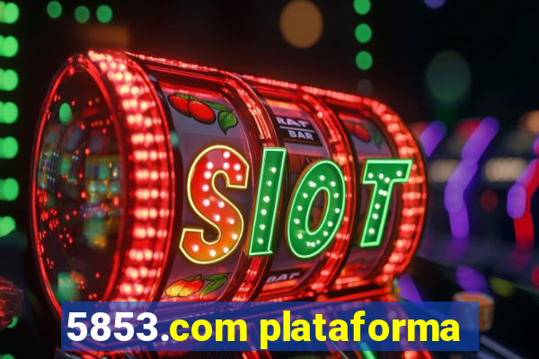 5853.com plataforma