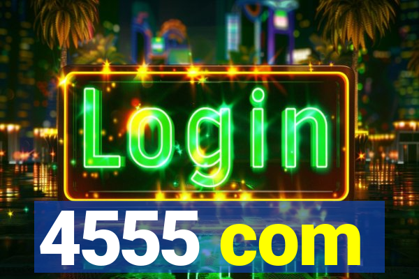 4555 com