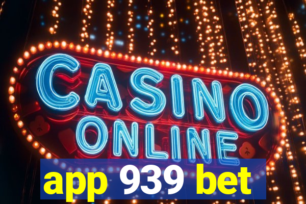app 939 bet