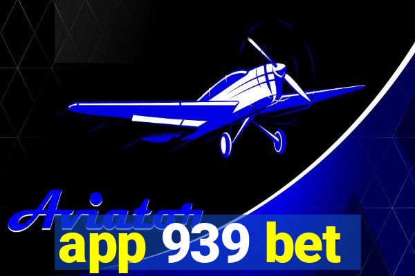 app 939 bet