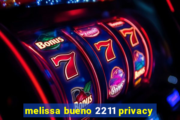 melissa bueno 2211 privacy