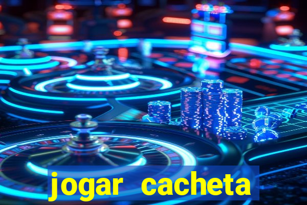 jogar cacheta valendo dinheiro