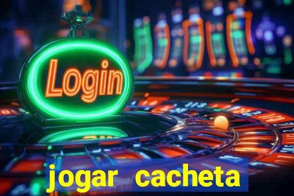 jogar cacheta valendo dinheiro