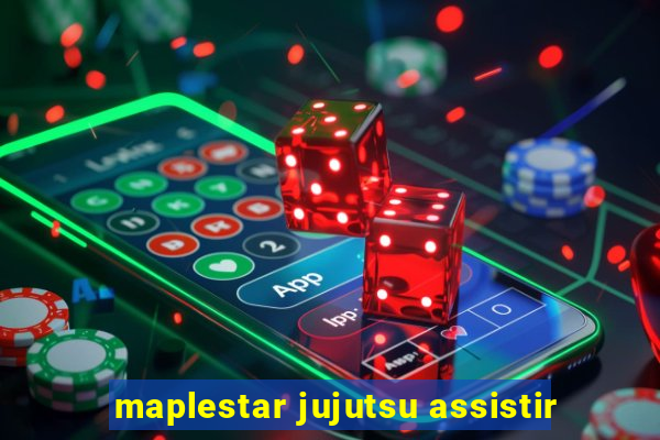maplestar jujutsu assistir